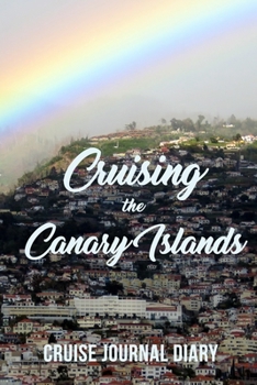 Cruising the Canary Islands: Cruise Journal Diary