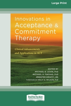 Paperback Innovations in Acceptance and Commitment Therapy: Clinical Advancements and Applications in ACT [16pt Large Print Edition] [Large Print] Book