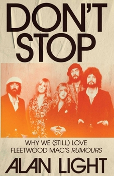 Hardcover Don't Stop: Why We (Still) Love Fleetwood Mac's Rumours Book