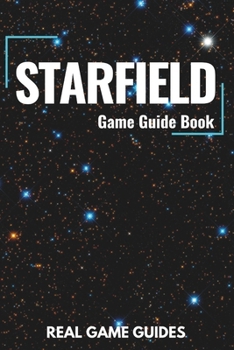 Paperback Starfield Game Guide Book: An In-Depth Guide & Walkthrough to Starfield's Galactic Adventures For Express Beginners and Experienced Gamers Book