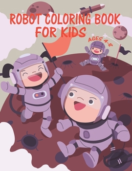 Paperback Robot Coloring Book For Kids Ages 4-8: Great Coloring Pages For Kids Ages 2-8 Book