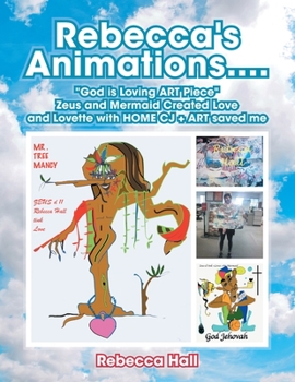 Paperback Rebecca's Animations...."God Is Loving Art Piece" Zeus and Mermaid Created Love and Lovette with Home Cj + Art Saved Me Book