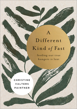 Paperback A Different Kind of Fast: Feeding Our True Hungers in Lent Book