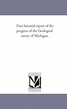 Paperback First Biennial Report of the Progress of the Geological Survey of Michigan, Book