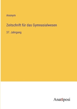 Paperback Zeitschrift für das Gymnasialwesen: 37. Jahrgang [German] Book