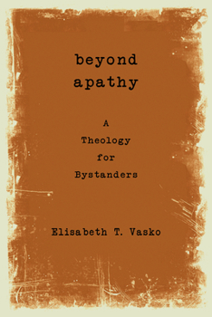 Paperback Beyond Apathy: A Theology for Bystanders Book