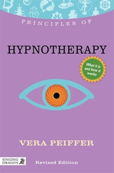 Paperback Principles of Hypnotherapy: What It Is, How It Works, and What It Can Do for You Revised Edition Book