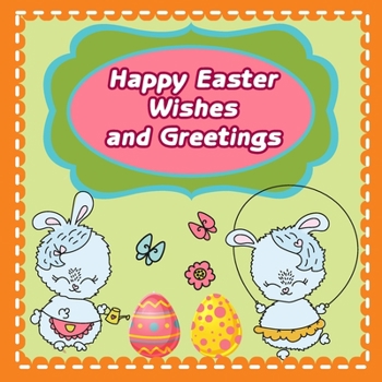 Paperback Happy Easter Wishes and Greetings: My first Easter for kids Lovely Easter Messages Book