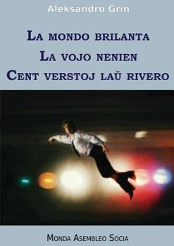 Paperback La mondo brilanta. La vojo nenien. Cent verstoj la&#365; rivero [Esperanto] Book