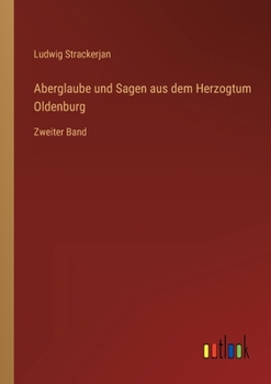 Paperback Aberglaube und Sagen aus dem Herzogtum Oldenburg: Zweiter Band [German] Book