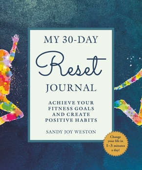 Paperback My 30-Day Reset Journal: Achieve Your Fitness Goals and Create Positive Habits Book