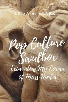 Paperback Pop Culture Sand Box: Excavating My Corner of Mass Media Book