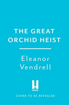 Paperback The Great Orchid Heist: A heart-pounding and hilarious sapphic romcom with a heist twist! Book