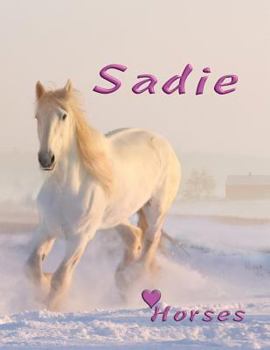 Paperback Horses Sadie: Horse Lovers Personalized Name Composition Notebook, Journal, Notebook Diary That Allows You to Be Creative with Our W Book