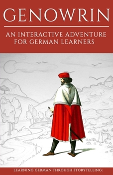 Paperback Learning German Through Storytelling: Genowrin - an interactive adventure for German learners [German] Book