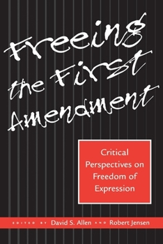 Paperback Freeing the First Amendment: Critical Perspectives on Freedom of Expression Book