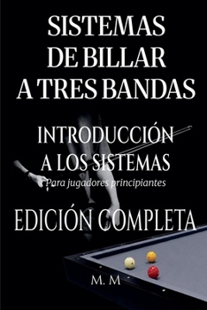 Paperback Sistemas De Billar A Tres Bandas - Introducción A Los Sistemas - Edición Completa [Spanish] Book