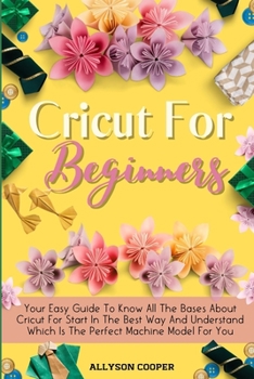 Paperback Cricut For Beginners Small Guide: Your Easy Guide To Know All The Bases About Cricut For Start In The Best Way And Understand Which Is The Perfect Mac Book