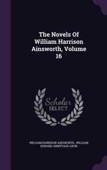 The Novels of William Harrison Ainsworth Volume 16
