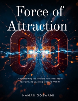 Paperback Force of Attraction: Understanding the Invisible Pull That Shapes Your Life and Learning to Move With It Book