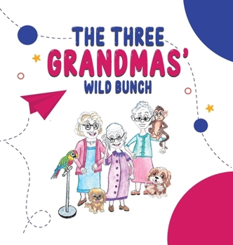 Hardcover The Three Grandmas' Wild Bunch Book