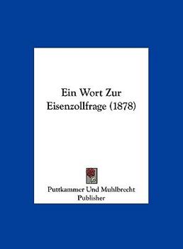 Hardcover Ein Wort Zur Eisenzollfrage (1878) [German] Book