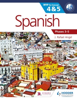Paperback Spanish for the Ib Myp 4 & 5 (Phases 3-5): By Concept Book