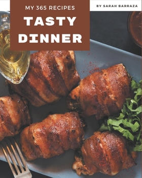 Paperback My 365 Tasty Dinner Recipes: Enjoy Everyday With Dinner Cookbook! Book