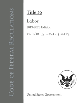 Paperback Code of Federal Regulations Title 29 Labor 2019-2020 Edition Vol 1/10 [?0.735-1 - ?37.115] Book