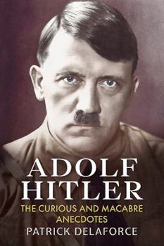 Paperback Adolf Hitler: The Curious and Macabre Anecdotes Book