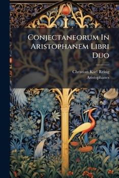 Paperback Conjectaneorum In Aristophanem Libri Duo Book