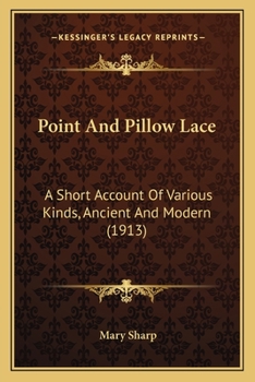 Paperback Point And Pillow Lace: A Short Account Of Various Kinds, Ancient And Modern (1913) Book