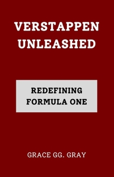 VERSTAPPEN UNLEASHED: "REDEFINING FORMULA ONE"