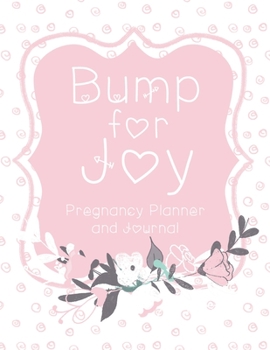 Bump for Joy Pregnancy Planner and Journal: Pink Floral