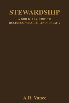 Paperback Stewardship: A Biblical Guide to Business, Wealth, and Legacy Book