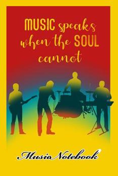 Paperback Music Noteboook: Music Speaks When The Soul Cannot Book