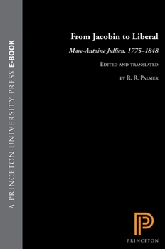 Hardcover From Jacobin to Liberal: Marc-Antoine Jullien, 1775-1848 Book