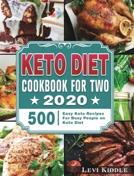 Keto Diet Cookbook For Two #2020: 500 Easy Keto Recipes For Busy People on Keto Diet