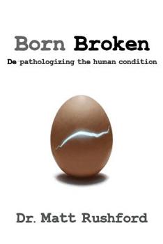 Paperback Born Broken: De-Pathologizing the Human Condition Book