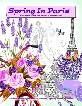 Paperback Spring in Paris coloring book for adults relaxation: Coloring books for adults flowers, Spring coloring books Book