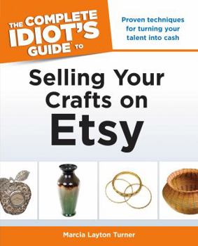 Paperback The Complete Idiot's Guide to Selling Your Crafts on Etsy Book