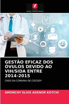 Paperback Gestão Eficaz DOS Óvulos Devido Ao Vih/Sida Entre 2014-2015 [Portuguese] Book
