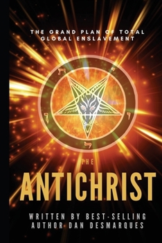 Paperback The Antichrist: The Grand Plan of Total Global Enslavement Book