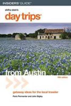 Paperback Day Trips from Austin: Getaway Ideas for the Local Traveler Book