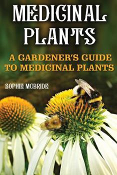Paperback Medicinal Plants: A Gardener's Guide To Medicinal Plants Book