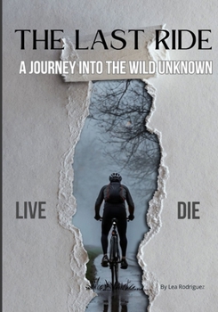 Paperback The Last Ride: A Journey Into the Wild Unknown Book
