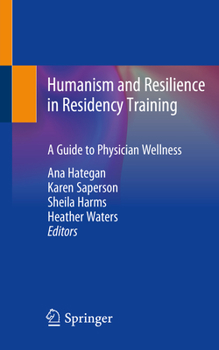 Paperback Humanism and Resilience in Residency Training: A Guide to Physician Wellness Book