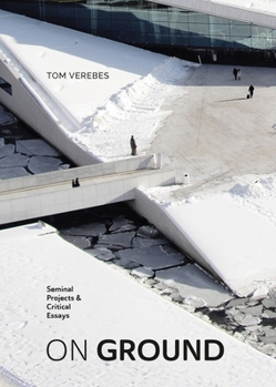 Hardcover On Ground: Seminal Projects & Critical Essays Book