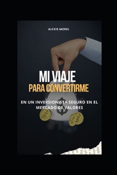 Paperback Mi viaje para convertirme en un inversor de bolsa de valores seguro [Spanish] Book