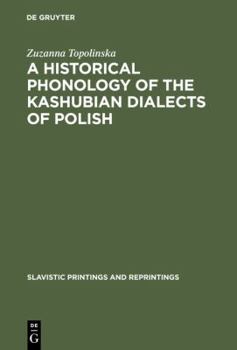 Historical Phonology of the Kashubian Dialects of Polish - Book  of the Historical Phonology of the Slavic Languages